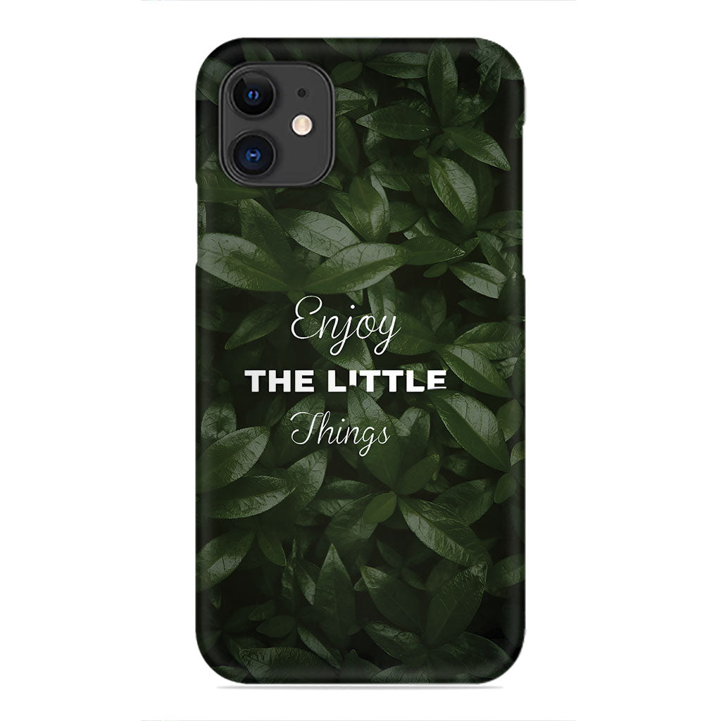 Nature's Reminder – Enjoy the Little Things Phone Case