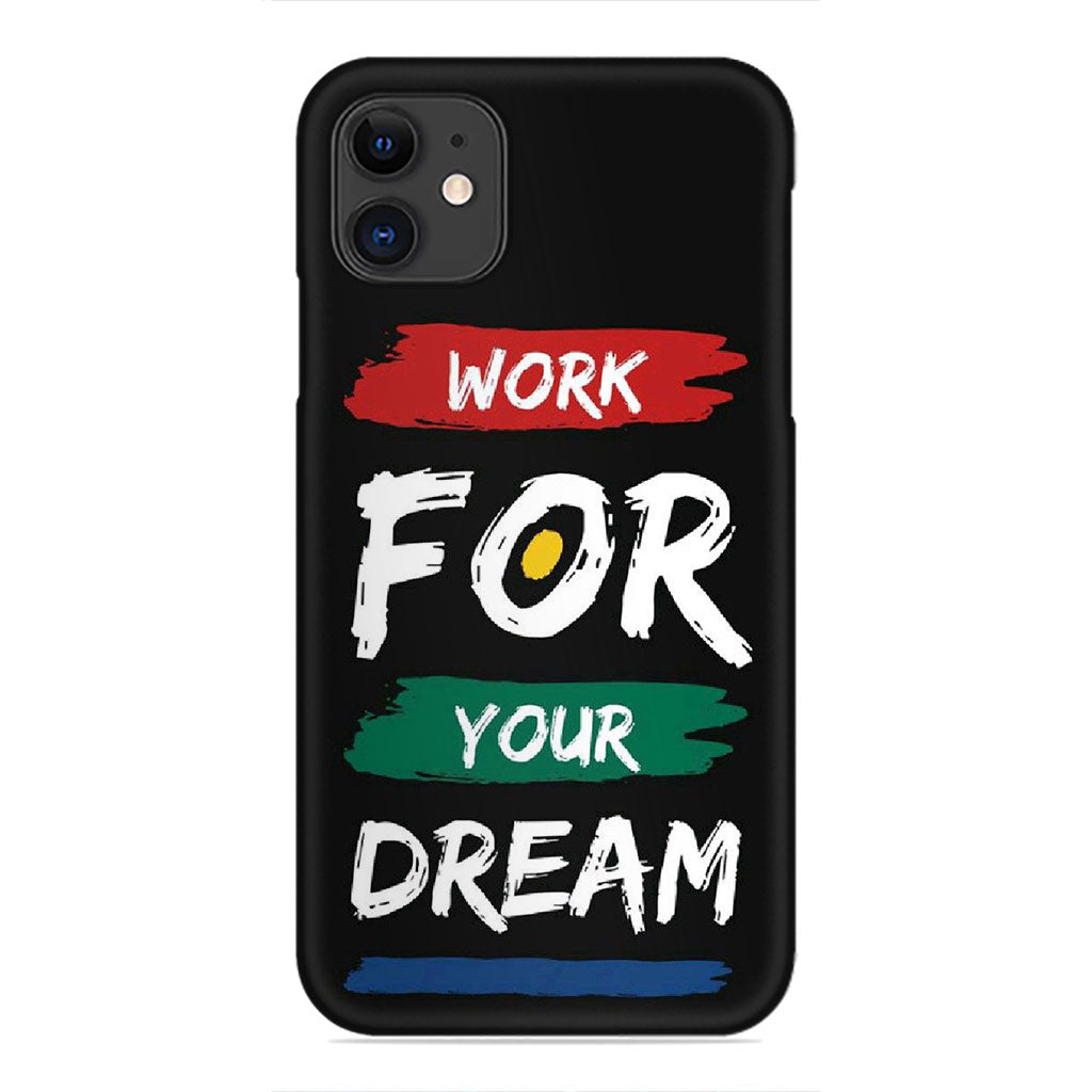 Work for Your Dream Motivational Phone Case - Quote Design Phone Case