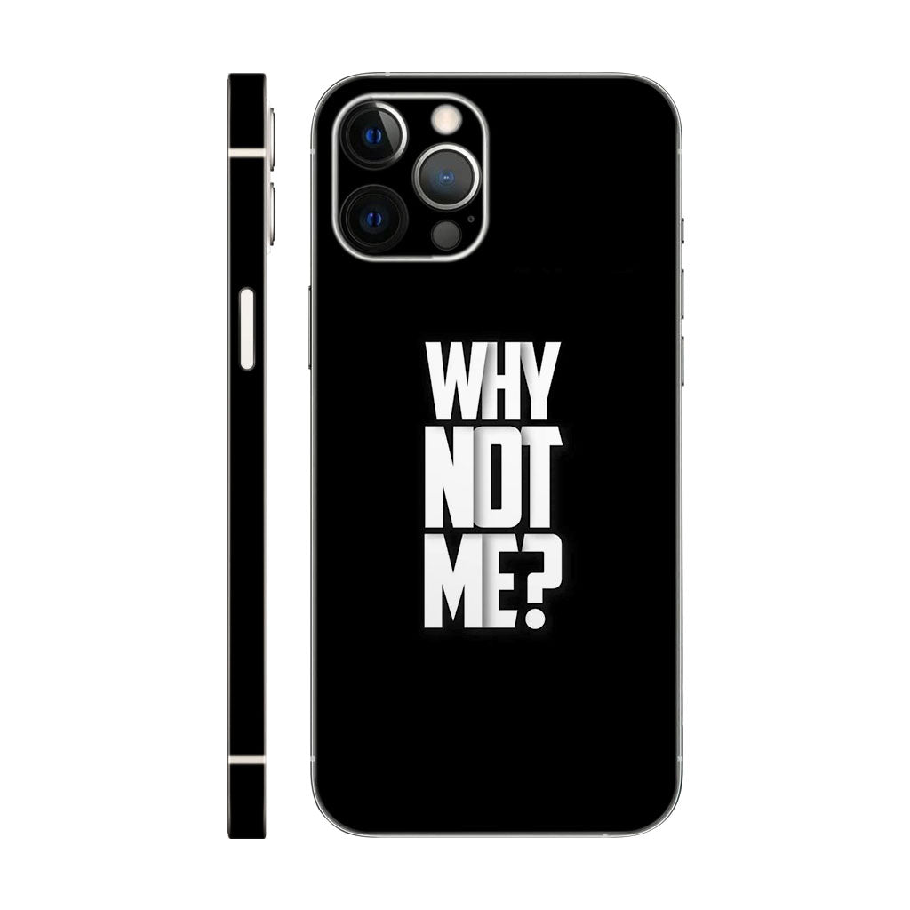 Why Not Me? Phone Case - Motivational Quote Design 6D Skin