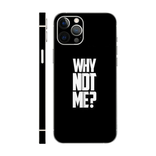 Why Not Me? Phone Case - Motivational Quote Design 6D Skin