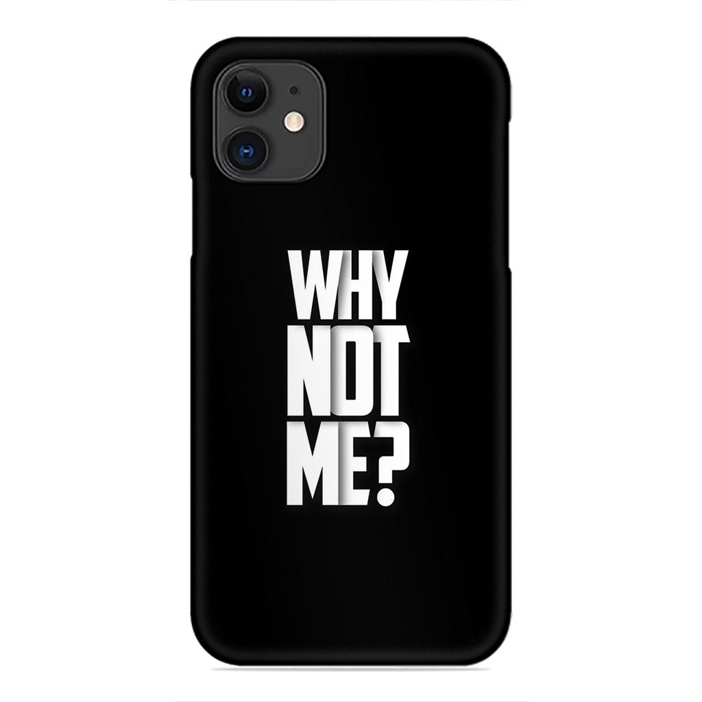 Why Not Me? Phone Case - Motivational Quote Design