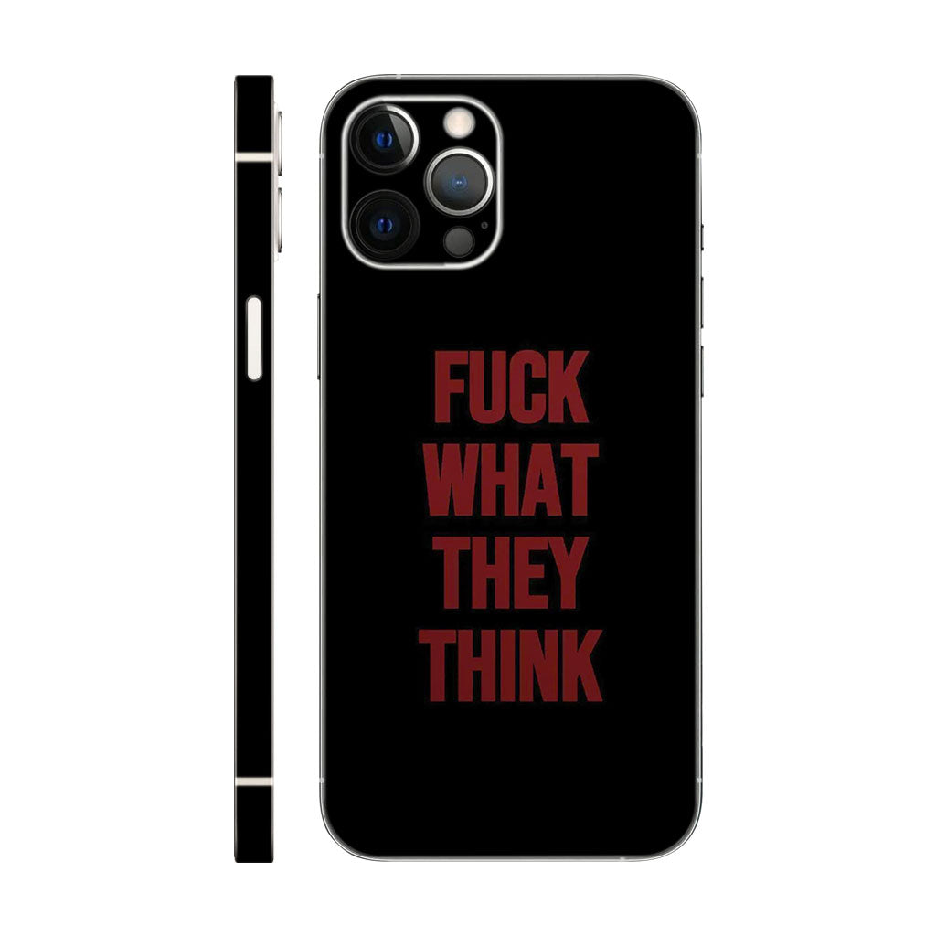 Fuck What They Think Phone Case - Bold Slogan Design 6D Skin