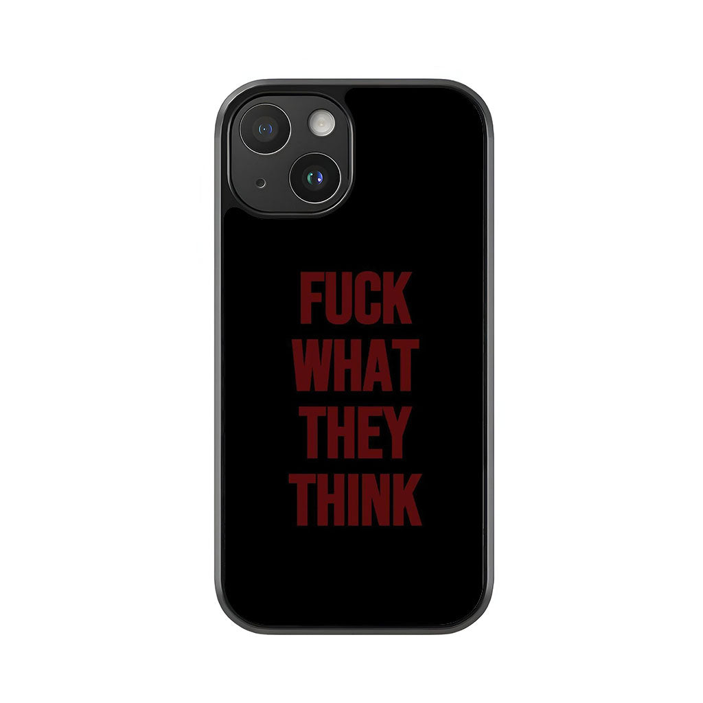 Fuck What They Think Phone Case - Bold Slogan Design Metal Case